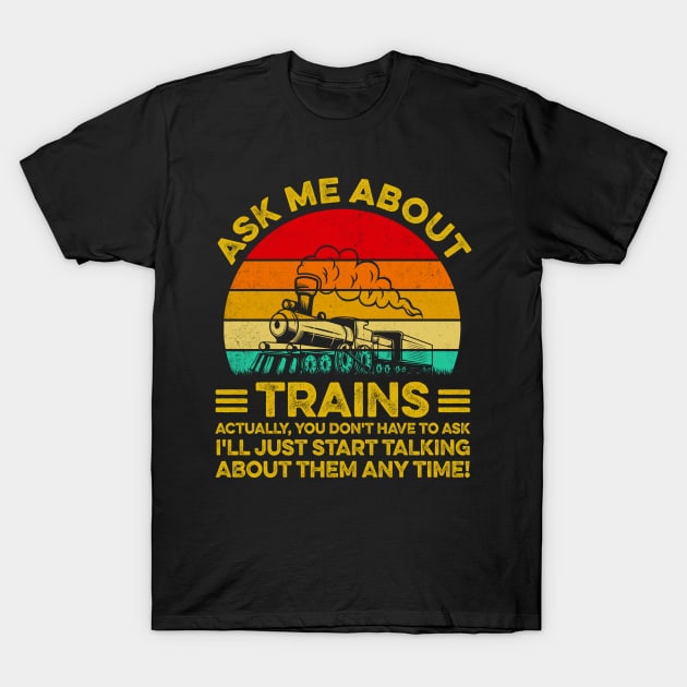 Ask Me About Trains - Trainspotter Model Train Railroad T-Shirt by LawrenceBradyArt